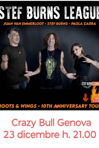 STEF BURNS LEAGUE -  ROOTS & WINGS 10TH ANNIVERSARY TOUR !!! live CRAZY BULL GENOVA