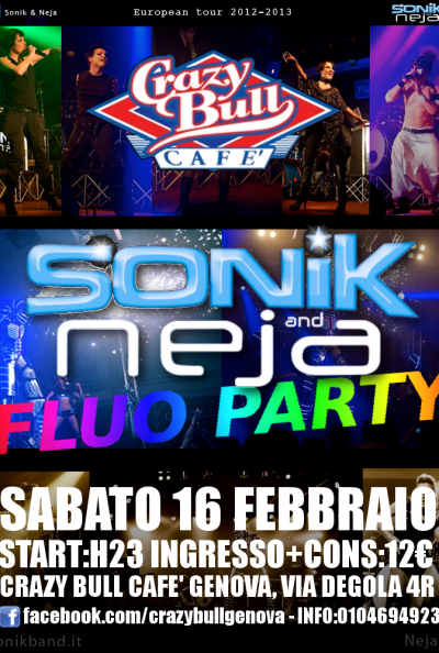 SONIk & NEJA  + FLUO PARTY @ CRAZY BULL GENOVA  [ sabato 26 febbraio ]--- ENERGIA 90